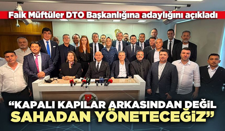Faik Müftüler: “Kapalı kapılar arkasından değil, sahadan yöneteceğiz”