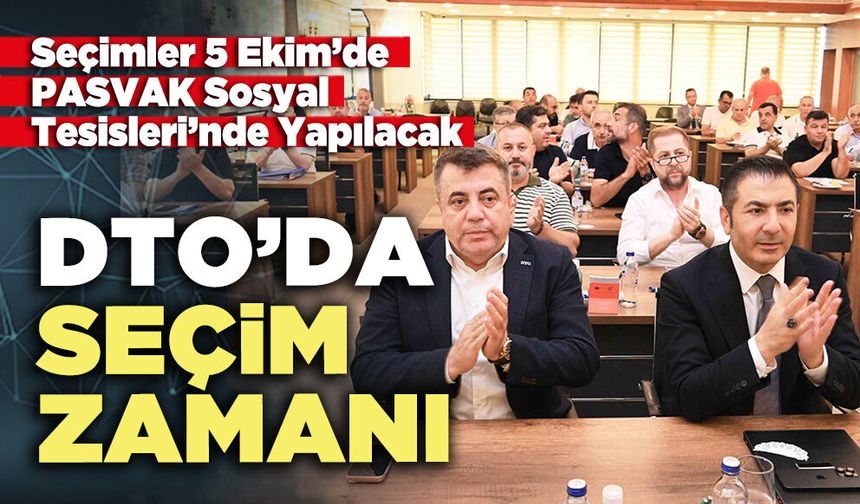 DTO’da seçim zamanı