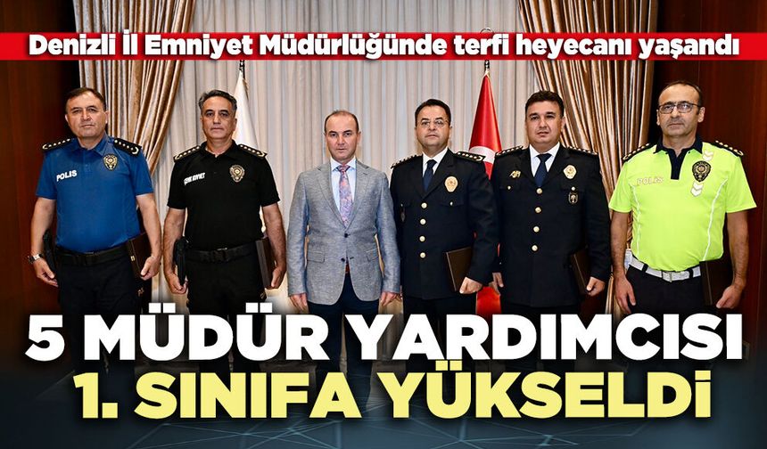 Denizli İl Emniyet Müdürlüğünde 5 Müdür yardımcısı 1. sınıfa yükseldi