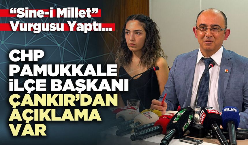 CHP Pamukkale İlçe Başkanı Çankır’dan açıklama var