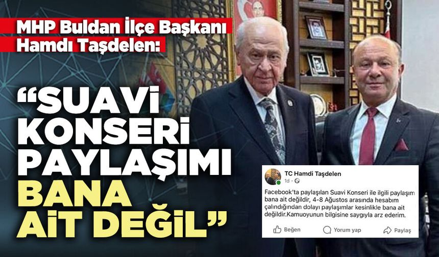 Hamdı Taşdelen: “Suavi konseri paylaşımı bana ait değil”