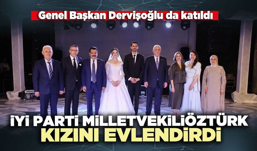 İYİ Parti Milletvekili Öztürk kızını evlendirdi