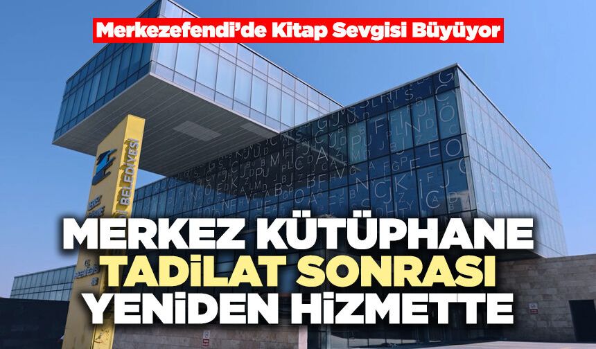 Merkez Kütüphane Tadilat Sonrası Yeniden Hizmette