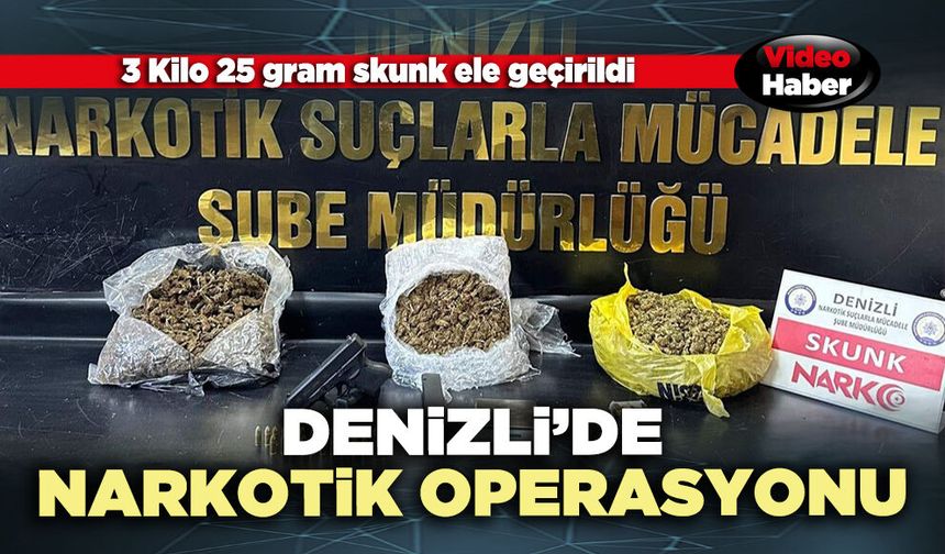 Denizli’de narkotik operasyonu: 3 Kilo 25 gram skunk ele geçirildi