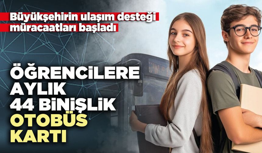 Öğrencilere aylık 44 binişlik otobüs kartı
