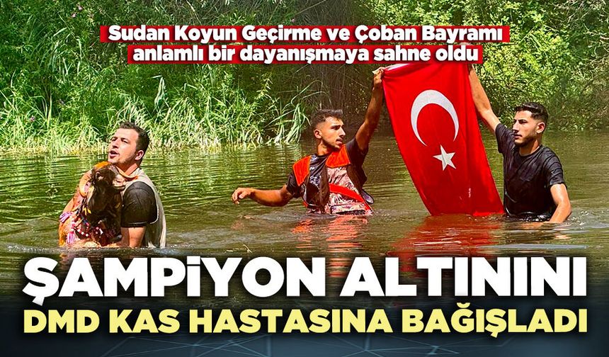 Şampiyon altınını DMD kas hastasına bağışladı