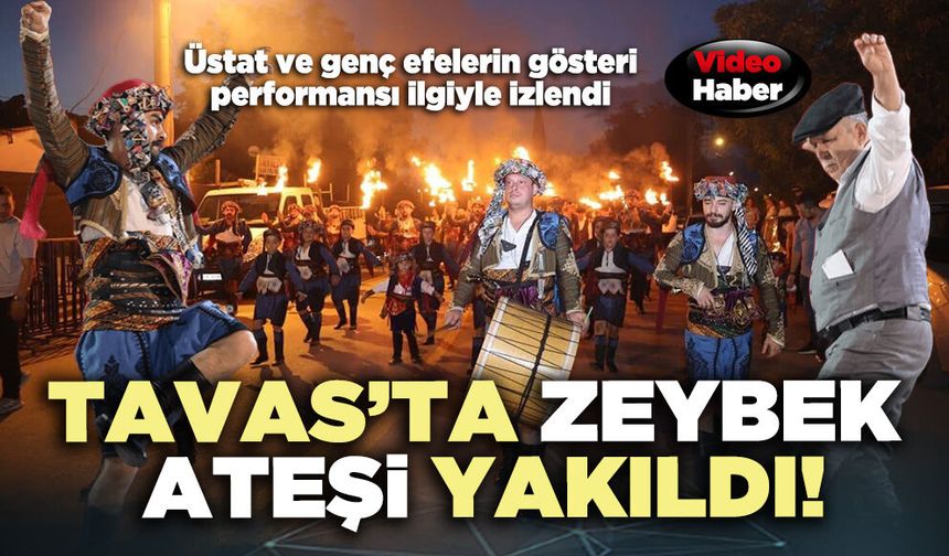 Tavas’ta zeybek ateşi yakıldı!