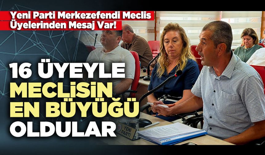 16 Üyeyle meclisin en büyüğü oldular