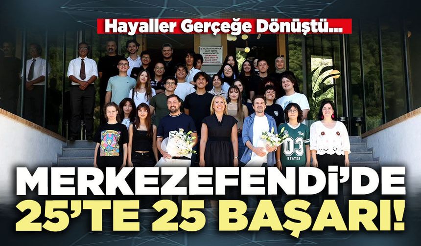 Merkezefendi’de 25’te 25 başarı!