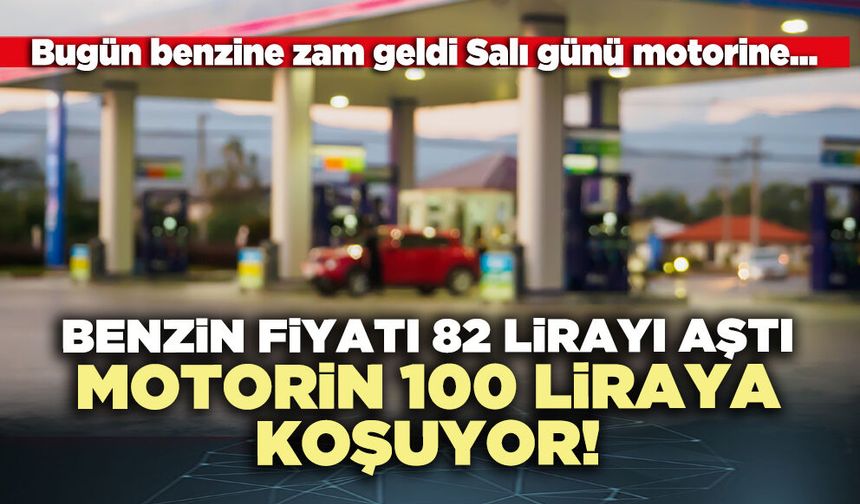 Benzin fiyatı 82 lirayı aştı, motorin 100 liraya koşuyor!