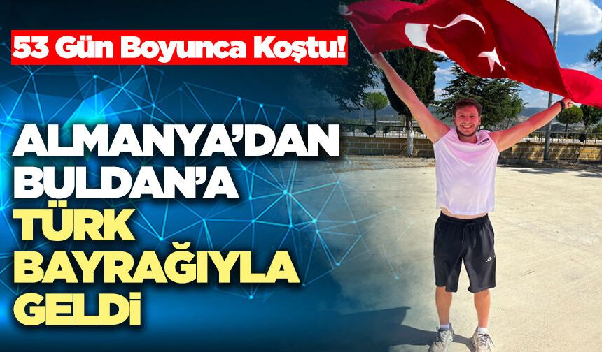 Almanya’dan Buldan’a Türk Bayrağıyla Geldi