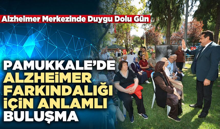 Pamukkale’de Alzheimer Farkındalığı İçin Anlamlı Buluşma