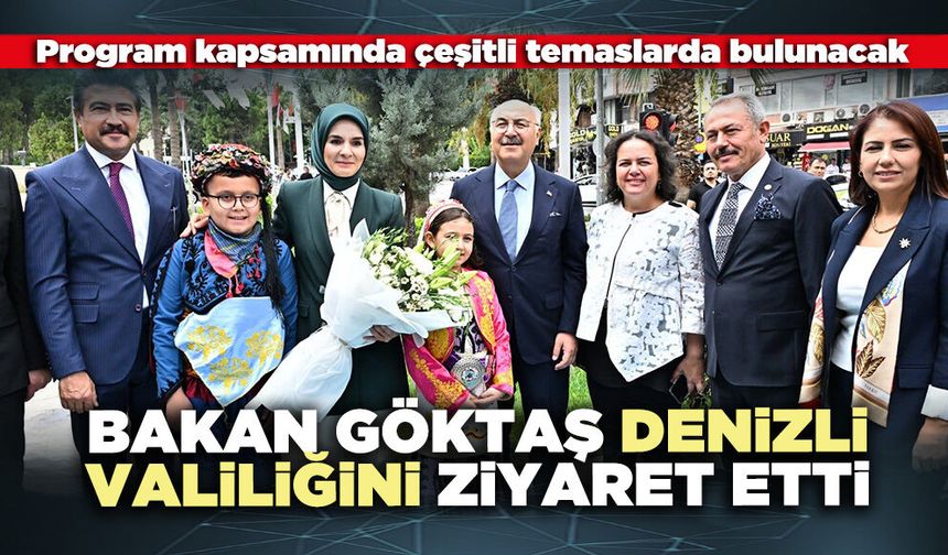 Bakan Göktaş Denizli Valiliğini ziyaret etti