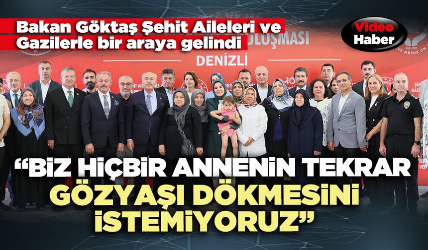 Bakan Göktaş: “Biz hiçbir annenin tekrar gözyaşı dökmesini istemiyoruz”