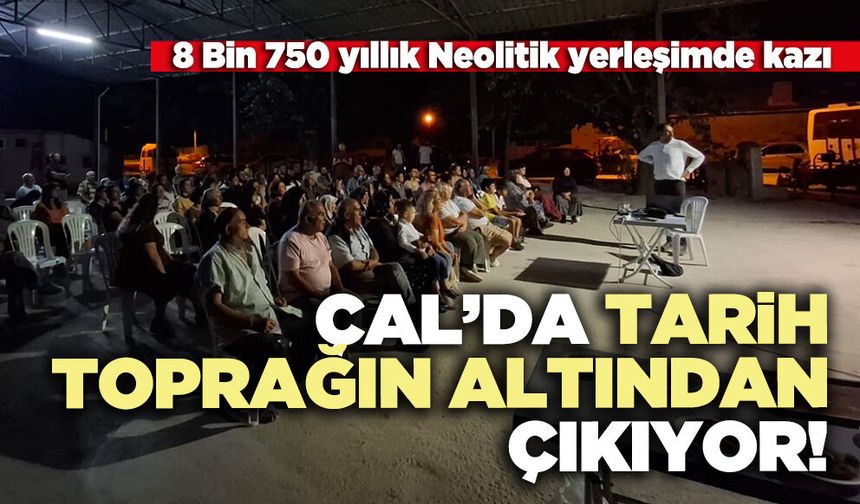 Çal’da tarih toprağın altından çıkıyor!