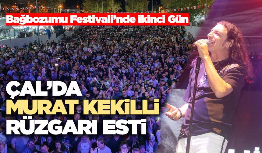 Çal’da Murat Kekilli Rüzgarı Esti