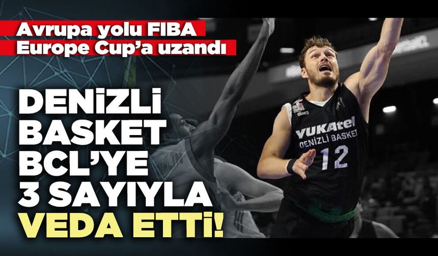 Denizli Basket, BCL’ye 3 sayıyla veda etti!