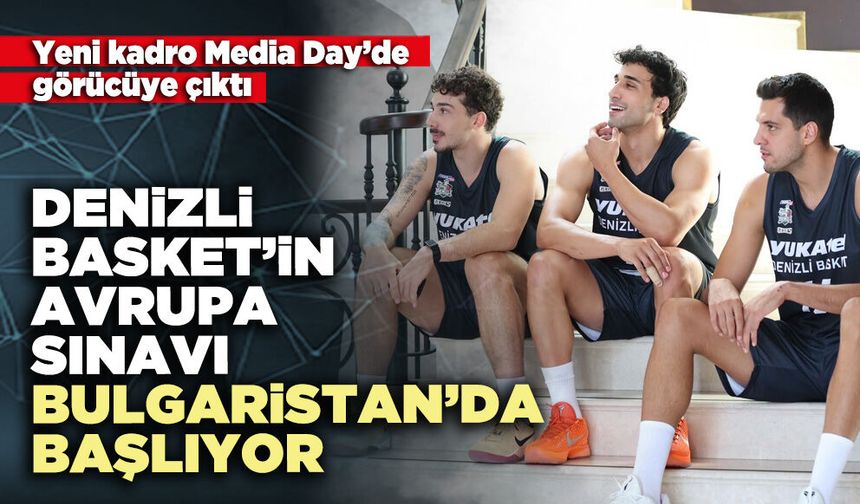 Denizli Basket’in Avrupa sınavı Bulgaristan’da başlıyor