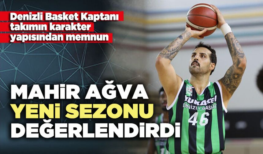 Mahir Ağva yeni sezonu değerlendirdi