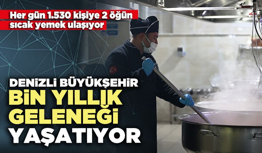 Denizli Büyükşehir bin yıllık geleneği yaşatıyor
