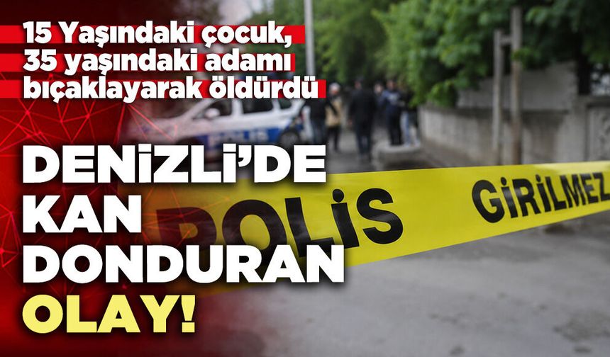 Denizli’de kan donduran olay!