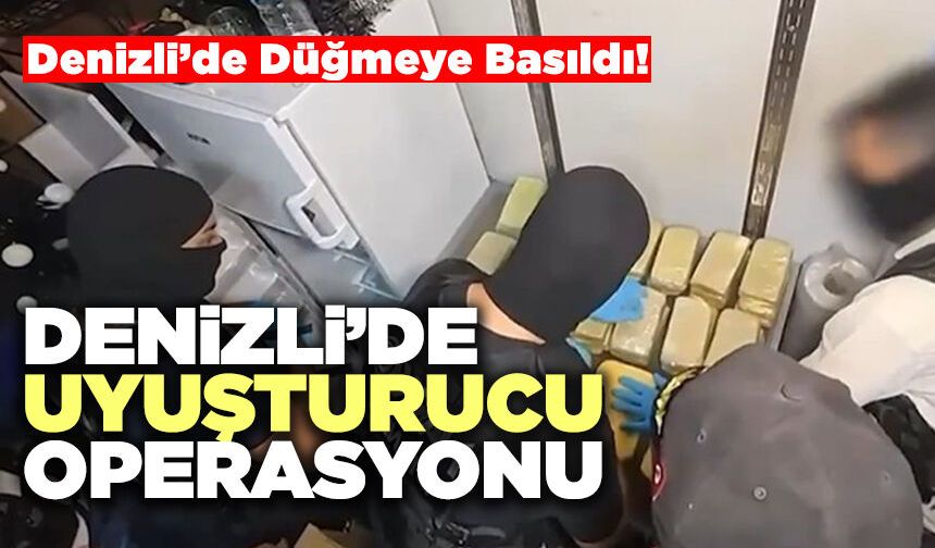 Denizli’de Zehir Operasyonu