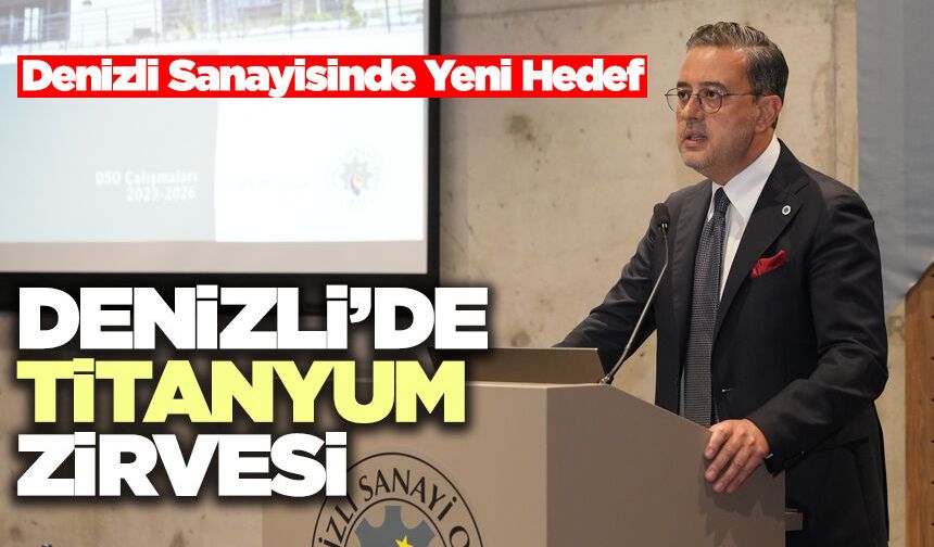 Denizli’de Titanyum Zirvesi
