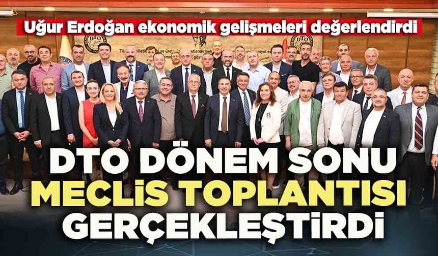 DTO dönem sonu Meclis Toplantısı gerçekleştirdi