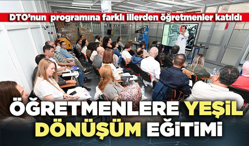 DTO’dan öğretmenlere yeşil dönüşüm eğitimi