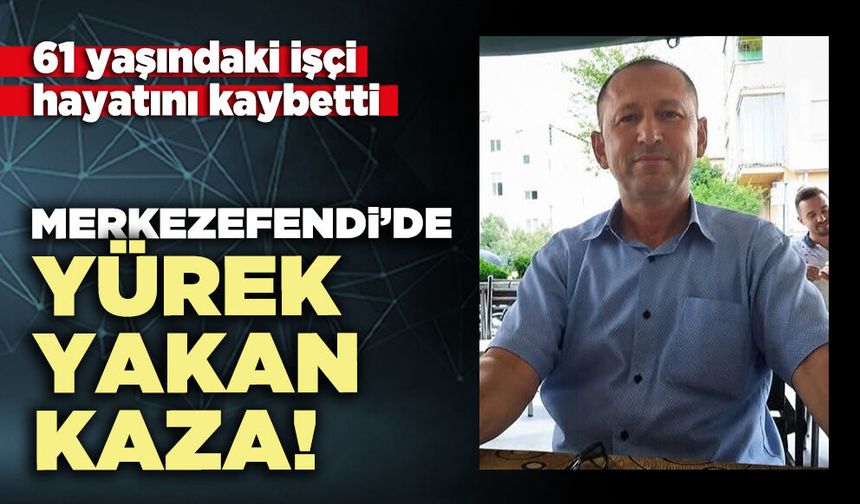 Merkezefendi’de yürek yakan kaza!
