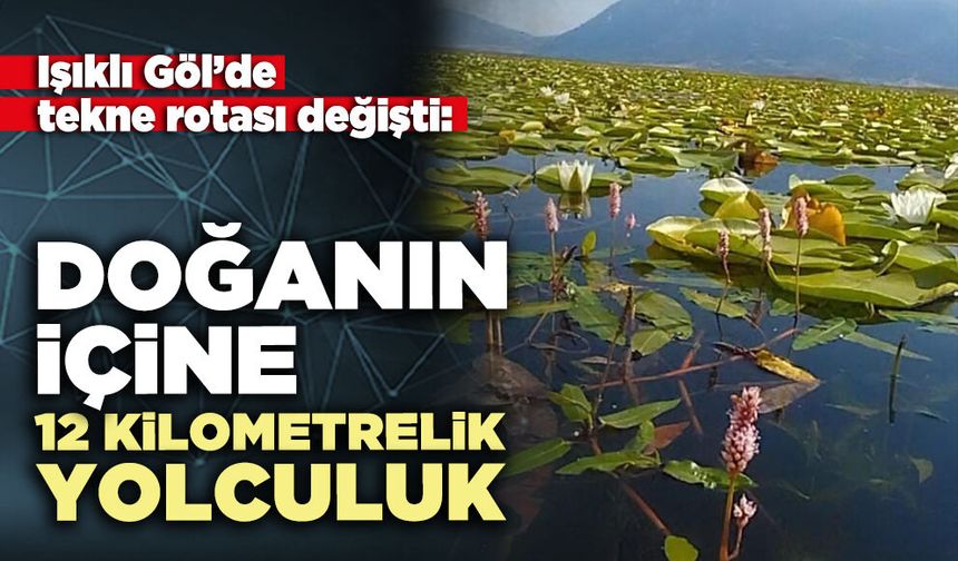 Doğanın içine 12 kilometrelik yolculuk