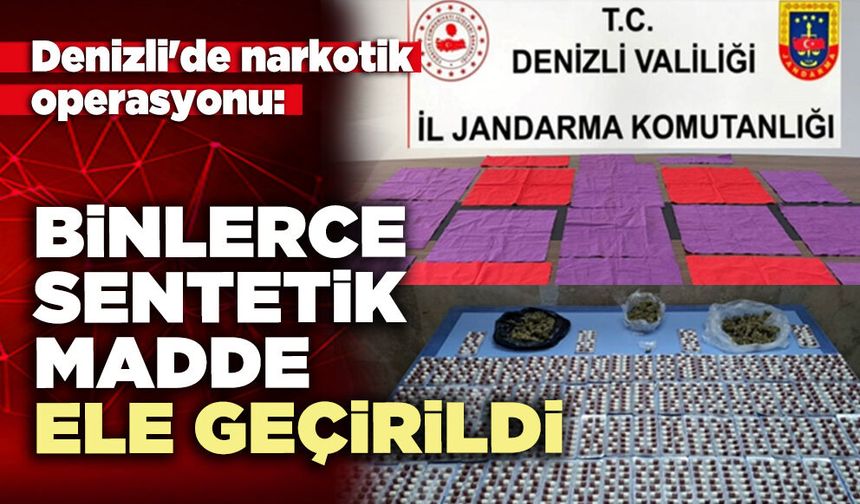 Denizli'de narkotik operasyonu: Binlerce sentetik madde ele geçirildi