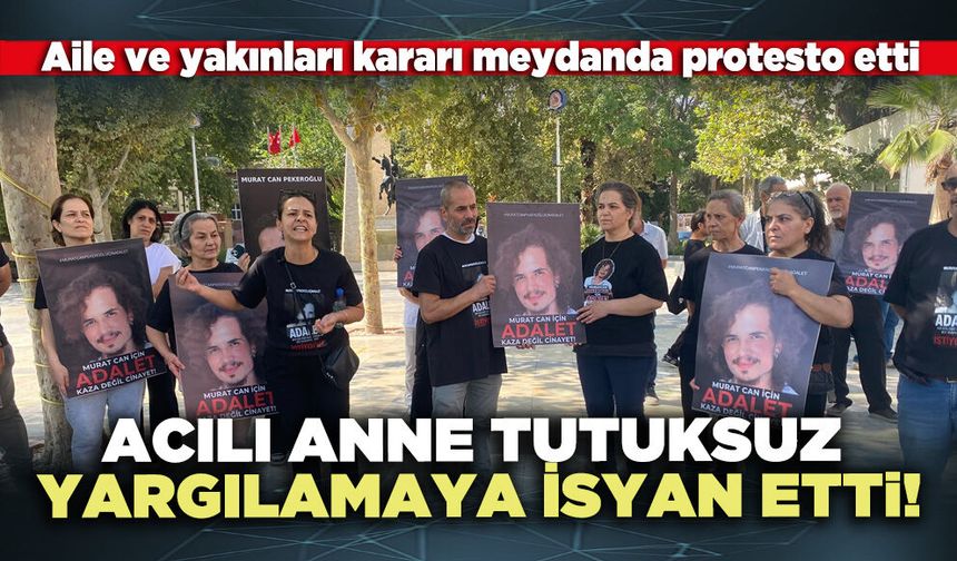 Acılı anne tutuksuz yargılamaya isyan etti!