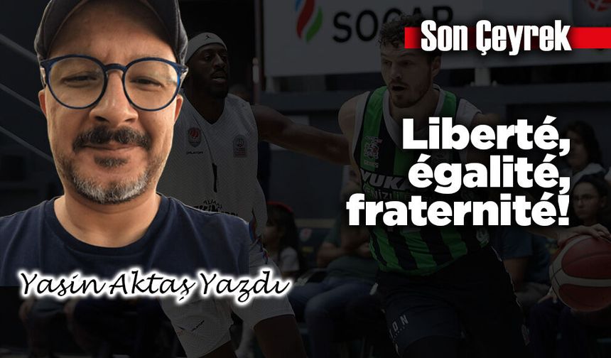 Liberté, égalité, fraternité!