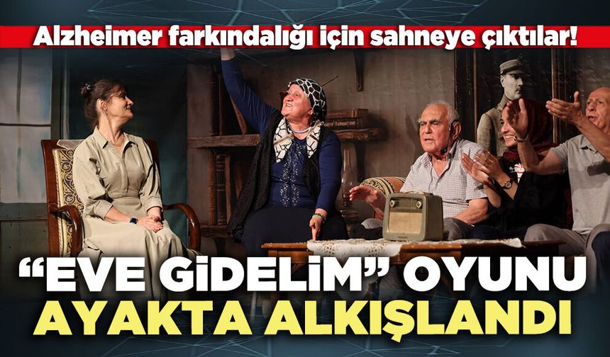 “Eve Gidelim” oyunu ayakta alkışlandı
