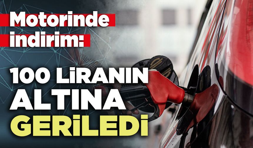 Motorinde indirim: Litre fiyatı 100 liranın altına geriledi