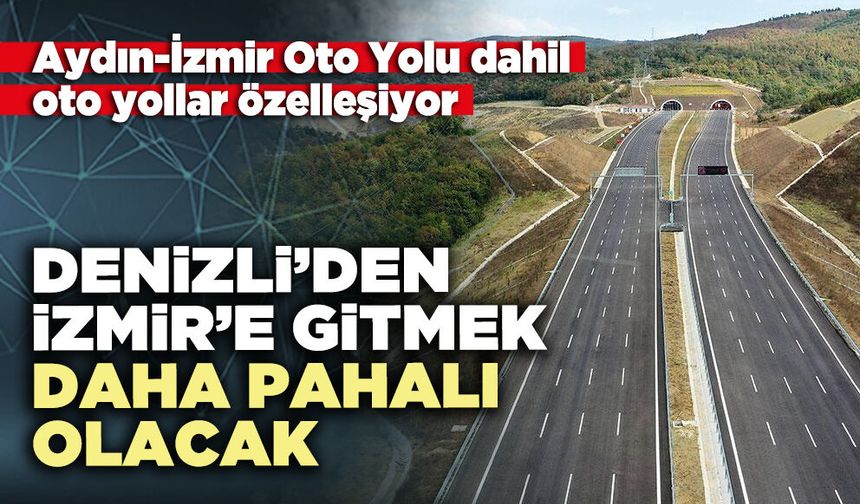 Denizli’den İzmir’e gitmek daha pahalı olacak