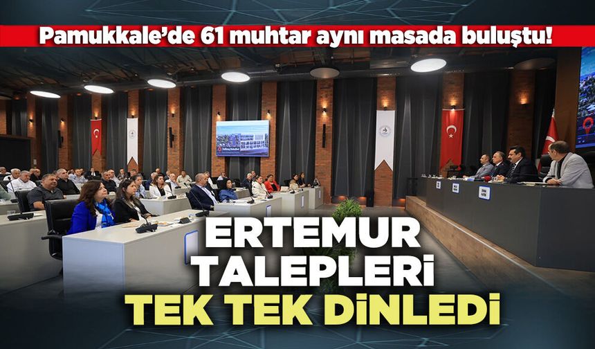 Ertemur talepleri tek tek dinledi