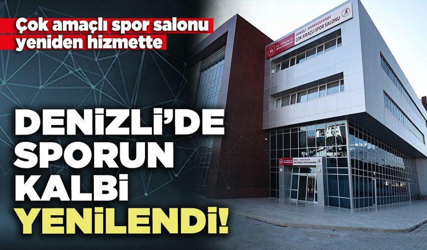 Denizli’de sporun kalbi yenilendi!