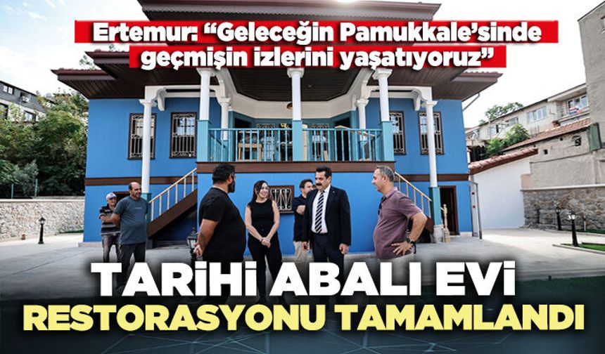 Tarihi Abalı Evi restorasyonu tamamlandı