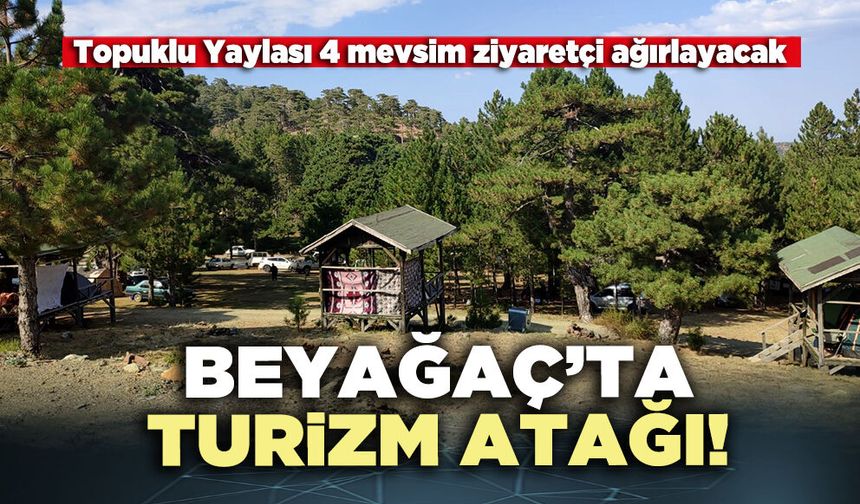Beyağaç’ta turizm atağı!