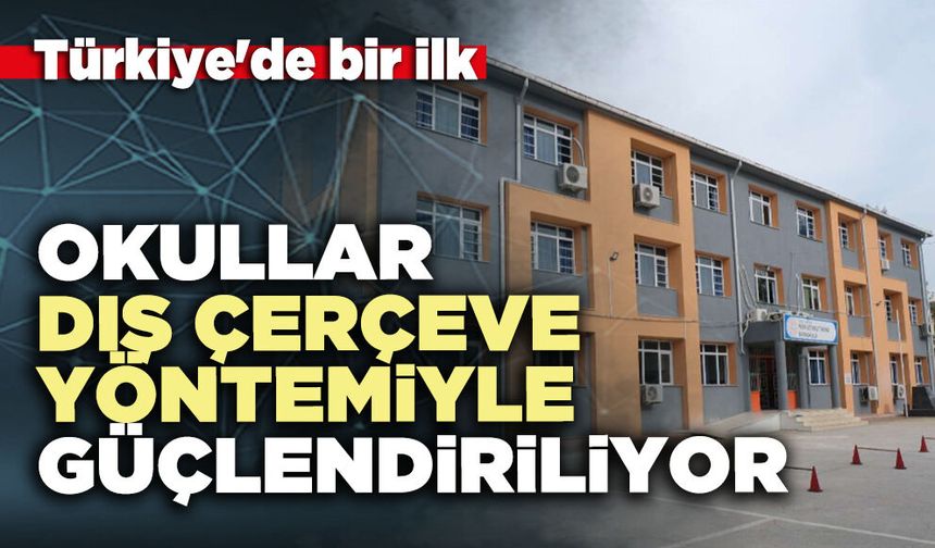 Türkiye'de bir ilk: Okullar dış çerçeve yöntemiyle güçlendiriliyor