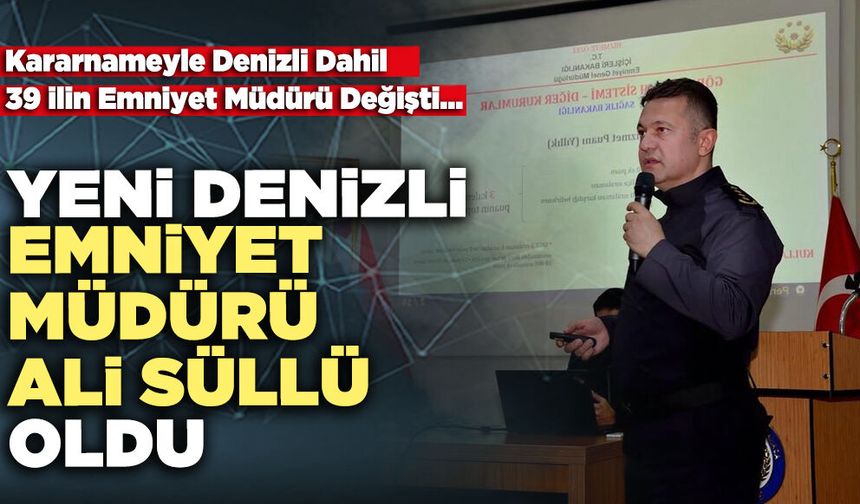 Yeni Denizli Emniyet Müdürü Ali Süllü Oldu