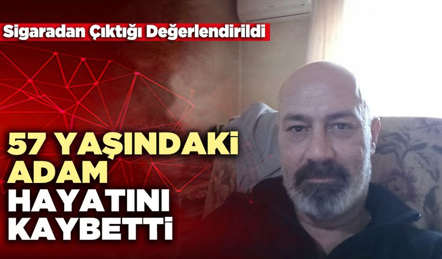 57 Yaşındaki Adam Hayatını Kaybetti