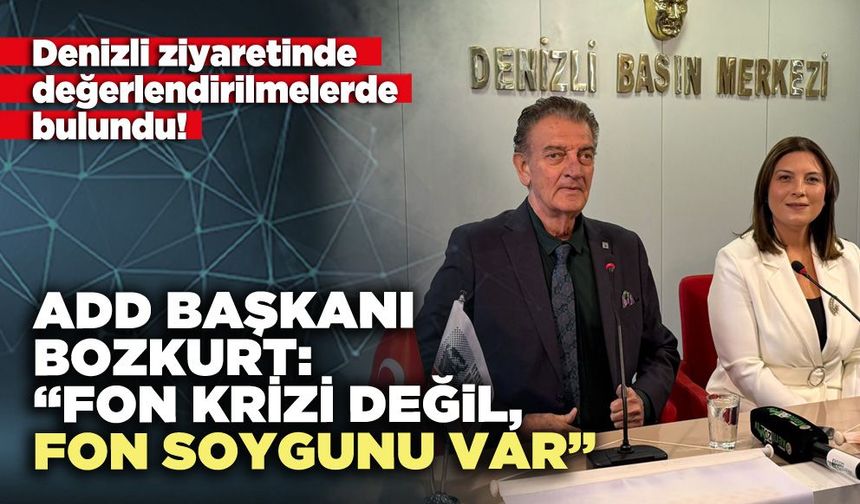 ADD Başkanı Bozkurt: “Fon krizi değil, fon soygunu var”