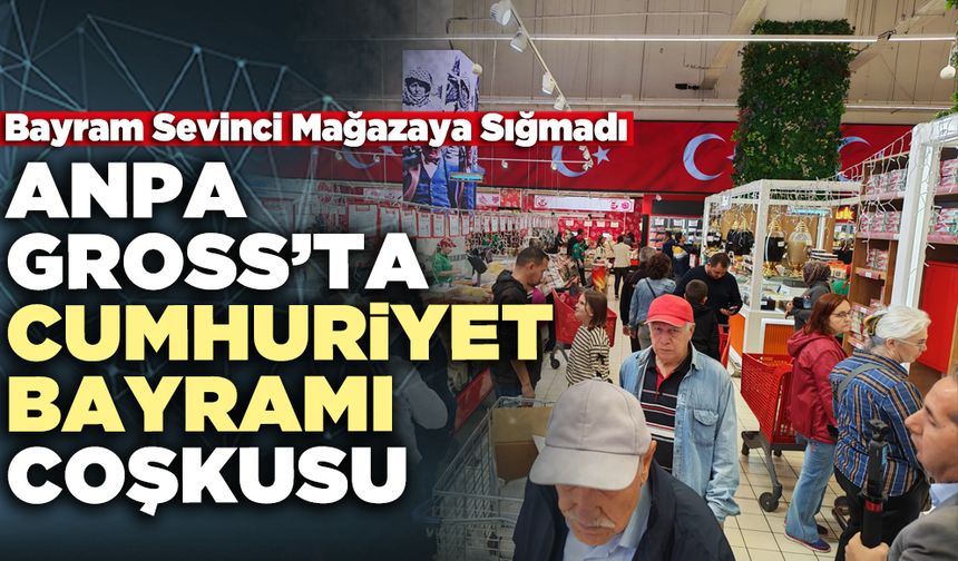 Anpa Gross’ta Cumhuriyet Bayramı Coşkusu