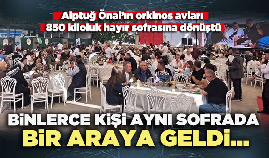 Binlerce kişi aynı sofrada bir araya geldi…