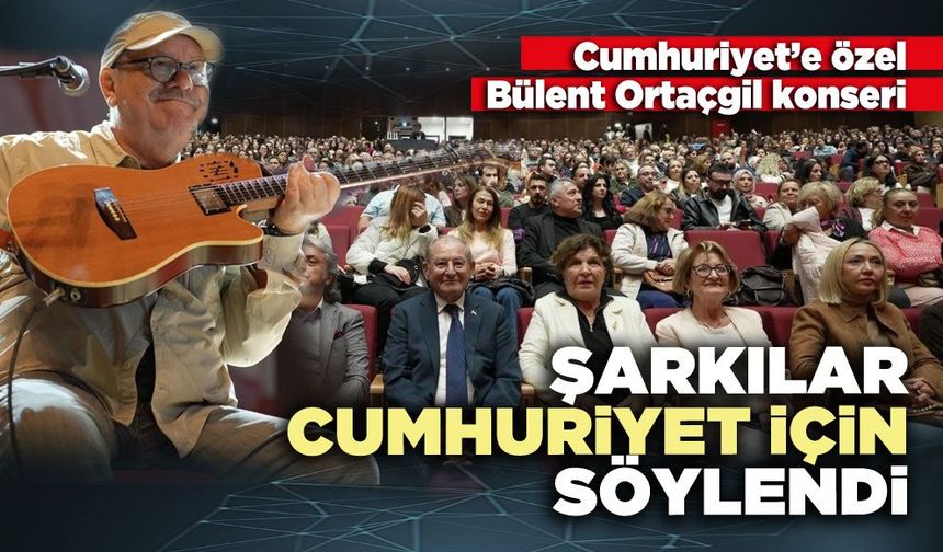 Şarkılar Cumhuriyet için söylendi