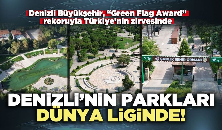 Denizli’nin Parkları Dünya Liginde!