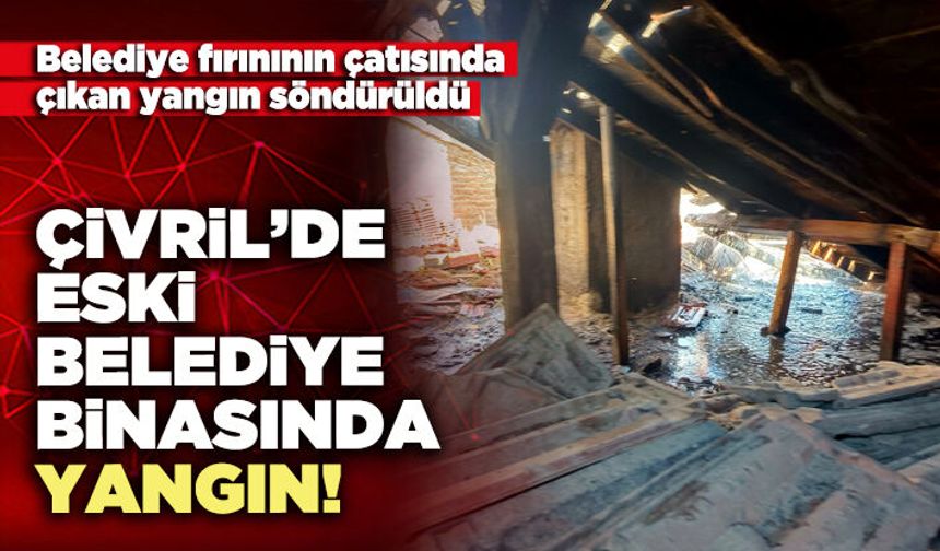 Çivril’de eski belediye binasında yangın!